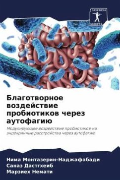 Blagotwornoe wozdejstwie probiotikow cherez autofagiü - Montazerin-Nadzhafabadi, Nima;Dastgheib, Sanaz;Nemati, Marzieh
