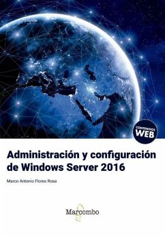 Administración y configuración de Windows Server 2016 - Flores Rosa, Marco Antonio