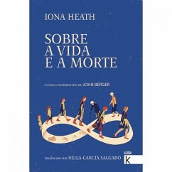 Sobre a vida e a morte - Berger, John; Heath, Iona
