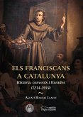 Els franciscans a Catalunya : Història, convents i frarades Els franciscans a Catalunya : Història, convents i frarades