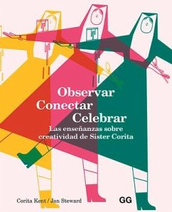 Observar, Conectar, Celebrar: Las Enseñanzas Sobre Creatividad de Sister Corita - Steward, Jan