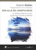 Más allá del mindfulness : un enfoque directo a la paz, la felicidad y el amor duraderos