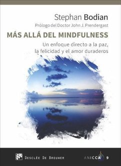 Más allá del mindfulness : un enfoque directo a la paz, la felicidad y el amor duraderos - Bodian, Stephan