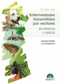 Guía de enfermedades transmitidas por vectores en perros y gatos - Guillot, Jacques; Chabanne, Luc