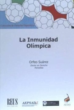 La inmunidad olímpica : la violación de derechos de los deportistas y la propuesta para la creación de un mecanismo jurídico de protección - Suárez, Orfeo