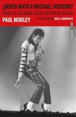 ¿Quién mató a Michael Jackson? : cómo la sociedad crea y destruye ídolos