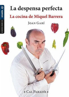 La despensa perfecta : La cocina de Miquel Barrera - Garí Ricart, Joan; Garí Clofent, Joan