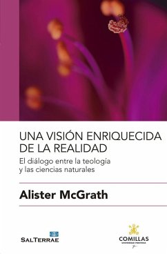 Una visión enriquecida de la realidad : el diálogo entre la teología y las ciencias naturales - Mcgrath, Alister E.