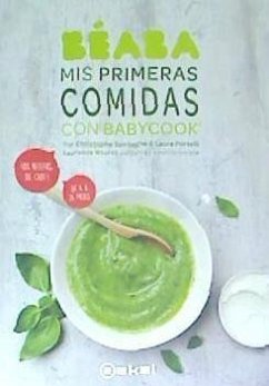 Mis primeras comidas con Babycook : ¡80 recetas de chef! : de 4 a 24 meses - Saintagne, Christophe; Portelli, Laura