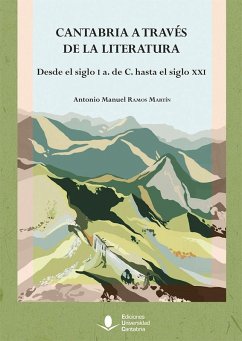 Cantabria a través de la literatura : desde el siglo I a. de C. hasta el siglo XXI - Ramos Martín, Antonio Manuel