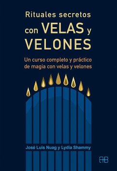 Rituales secretos con velas y velones : un curso completo y práctico de magia con velas y velones - Nuag, José Luis; Erxo, Lydia Shammy