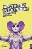 NUEVOS VECTORES DEL XENOFEMINISMO NUEVOS VECTORES DEL XENOFEMINISMO