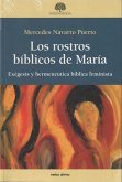 Los rostros bíblicos de María : exégesis y hermenéutica bíblica feminista