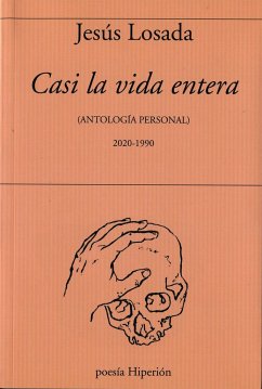 CASI LA VIDA ENTERA : (ANTOLOGíA PERSONAL 2020-1990)