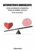 Autorretrato Ambivalente: longanimidad, parresia, teselas sobre azuaga