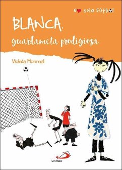 Blanca : guardameta prodigiosa - Monreal, Violeta