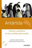 Antártida : ciencia y aventura en los confines del mundo