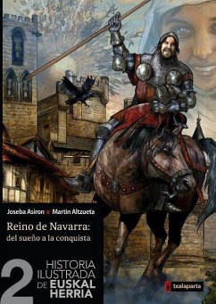 Historia ilustrada de Euskal Herria 2. Reino de Navarra, del sueño a la conquist