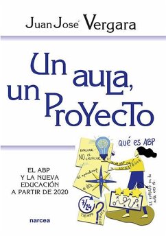 Un aula, un proyecto : el ABP y la nueva educación a partir de 2020 - Vergara, Juan José