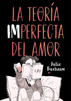 La teoría imperfecta del amor - Buxbaum, Julie