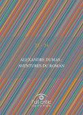 Alexandre Dumas : aventures du roman Alexandre Dumas : aventures du roman