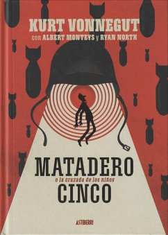 Matadero Cinco o La cruzada de los niños : una danza por deber con la muerte - Vonnegut, Kurt; Monteys Homar, Albert; North, Ryan