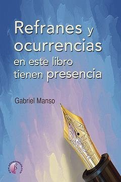 Refranes y ocurrencias en este libro tienen presencia - Manso Carvajal, Gabriel