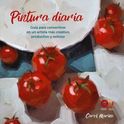 Cover Pintura diaria. Guía para convertirse en un artista más creativo, productivo y exitoso