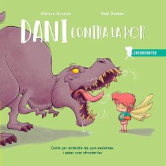 Dani contra la por : conte per entendre les pors evolutives i saber como afrontar-les - Grabau Maestro, Raúl; Gonzalo, Mónica