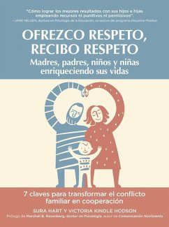 Ofrezco respeto, recibo respeto : madres, padres, niños y niñas que enriquecen sus vidas - Hart, Sura; Hodson, Victoria Kindle