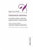 Pedagogía profana : estudios sobre lenguaje, subjetividad y educación