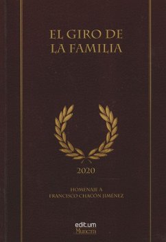 El giro de la familia : homenaje a Francisco Chacón Jiménez - Hernández Franco, Juan; Irigoyen López, Antonio