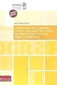 La protección de las minorías étnicas y nacionales en el marco del derecho constitucional público y comparado - Tomás López, Ana
