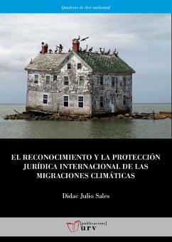 El reconocimiento y la protección jurídica internacional de las migraciones climáticas : las realidades de los pequeños estados insulares en desarrollo - Julio Sales, Didac