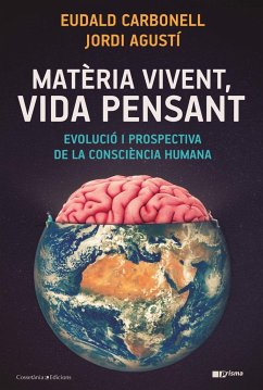 Matèria vivent, vida pensant : Evolució i prospectiva de la consciència humana - Carbonell I Roura, Eudald; Agustí Ballester, Jordi