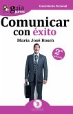 Comunicar con éxito : técnicas y estrategias para aprende a hablar en público