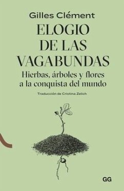 Elogio de Las Vagabundas: Hierbas, Árboles Y Flores a la Conquista del Mundo - Ment, Gilles