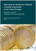 Ejecución de las decisiones relativas a deudas monetarias en la Unión Europea : experiencias española y adopción de decisiones informadas
