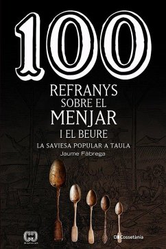 100 refranys sobre el menjar i el beure : La saviesa popular a taula - Fàbrega, Jaume