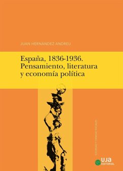 España, 1836-1936 : pensamiento, literatura y economía política - Hernández Andreu, Juan