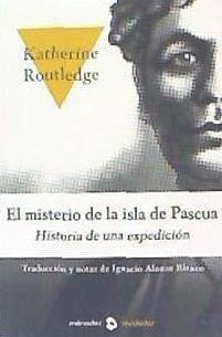 El misterio de la isla de Pascua : historia de una expedición - Routledge, Katherine