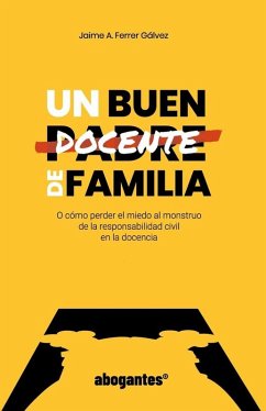 Cover Un buen docente de familia o Cómo perder el miedo al monstruo de la responsabilidad civil en la docencia