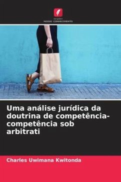 Uma análise jurídica da doutrina de competência-competência sob arbitrati - Uwimana Kwitonda, Charles