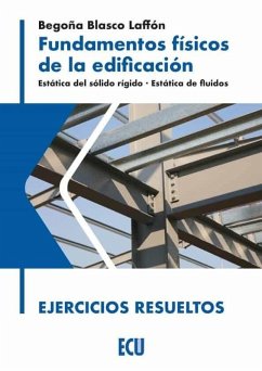 Cover Fundamentos físicos de la edificación : estática del sólido rígido, estática de fluidos, ejercicios resueltos