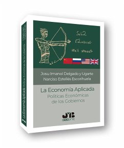 La economía aplicada : políticas económicas de los gobiernos - Delgado Ugarte, Josu Imanol; Estellés Escorihuela, Narciso