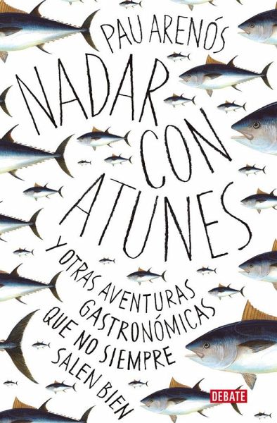 Nadar con atunes : y otras aventuras gastronómicas que no siempre salen bien