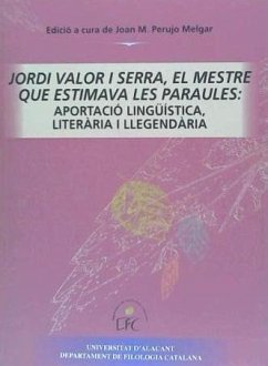 Jordi Valor i Serra : el mestre que estimava les paraules : aportació lingüística, literària i llegendària