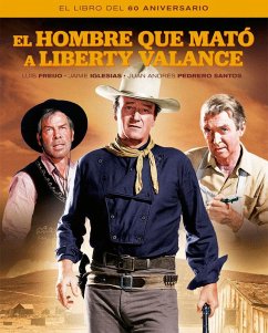 Cover EL HOMBRE QUE MATO A LIBERTY VALANCE. EL LIBRO DEL 60 ANIVER