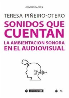 Sonidos que cuentan : la ambientación sonora en el audiovisual - Piñeiro Otero, Teresa