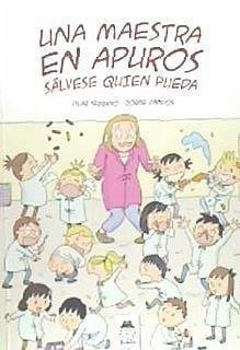 Una maestra en apuros : sálvese quien pueda - Serrano Burgos, Pilar; Campos, Jorge